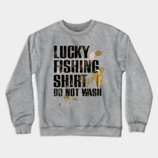 Funny Lucky Fishing Shirt Dirty DO NOT WASH Crewneck Sweatshirt